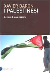 I palestinesi. Genesi di una nazione di Xavier Baron edito da Dalai Editore