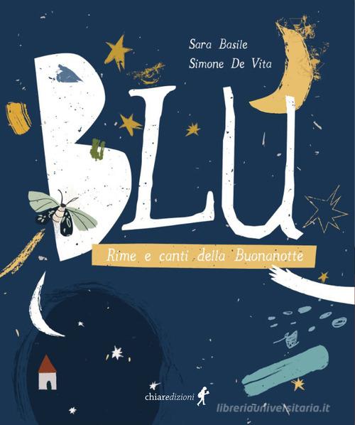 Blu Rime e canti della buonanotte di Sara Basile, Simone De Vita edito da Chiaredizioni