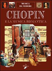 Chopin e la musica romantica di Carlo Cavalletti edito da La Biblioteca