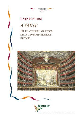 A parte. Per una storia linguistica della didascalia teatrale in Italia di Ilaria Mingioni edito da Società Editrice Romana