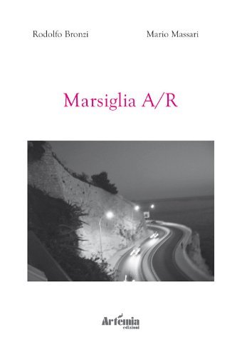 Marsiglia a/r di Rodolfo Brozi, Mario Massari edito da Artemia