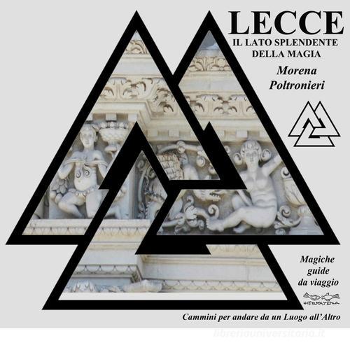 Lecce, il lato splendente della magia di Morena Poltronieri edito da Museodei by Hermatena