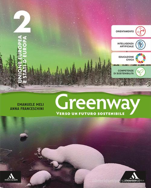 Greenway. Con Atlante. Per la Scuola media. Con e-book. Con espansione online vol. 2 di Emanuele Meli, Anna Franceschini edito da Mondadori Scuola