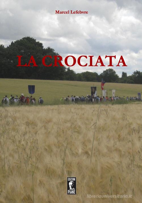 La Crociata di Marcel Lefebvre edito da Edizioni Piane