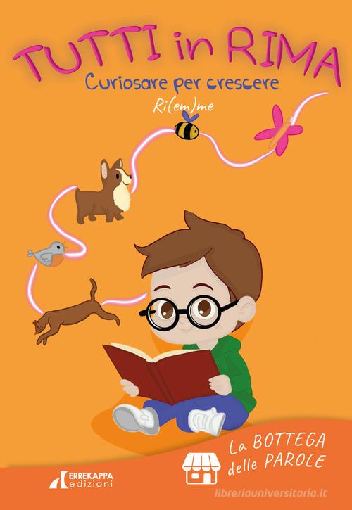Tutti in rima. Curiosare per crescere. Ediz. multilingue di Ri(em)me edito da Errekappa