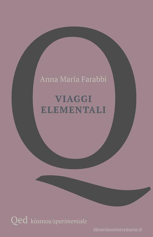 Libro Viaggi elementali di Anna Maria Farabbi Kosmos di QED