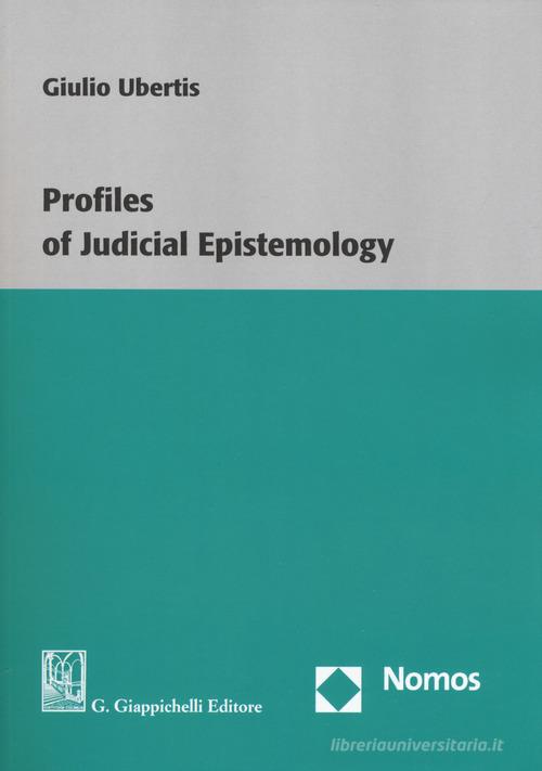 Profiles of judicial epistemology di Giulio Ubertis edito da Giappichelli