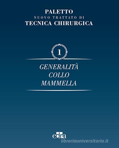Nuovo trattato di tecnica chirurgica vol.1 di Angelo Emilio Paletto edito da Edra