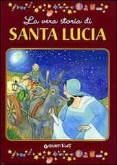 La vera storia di santa Lucia di Sergio Zuanetti, Gloria Scattolini edito da Giunti Kids