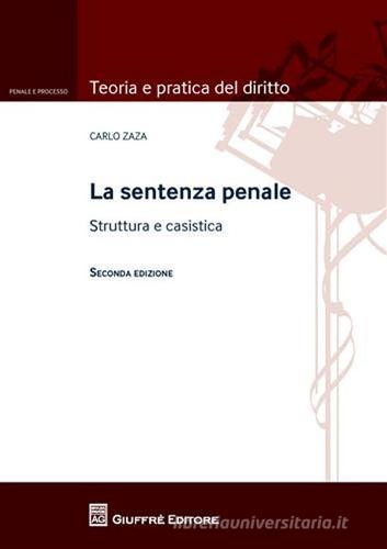 La sentenza penale. Struttura e casistica di Carlo Zaza edito da Giuffrè