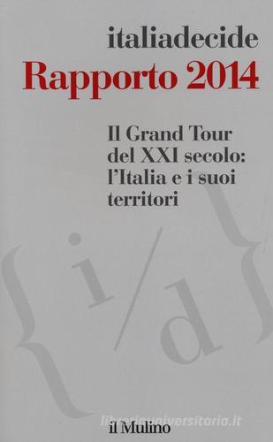 Il Grand Tour del XXI secolo: l'Italia e i suoi territori. Rapporto 2014 edito da Il Mulino