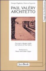 Paul Valéry architetto di Giorgio Pigafetta, Patricia Signorile edito da Jaca Book