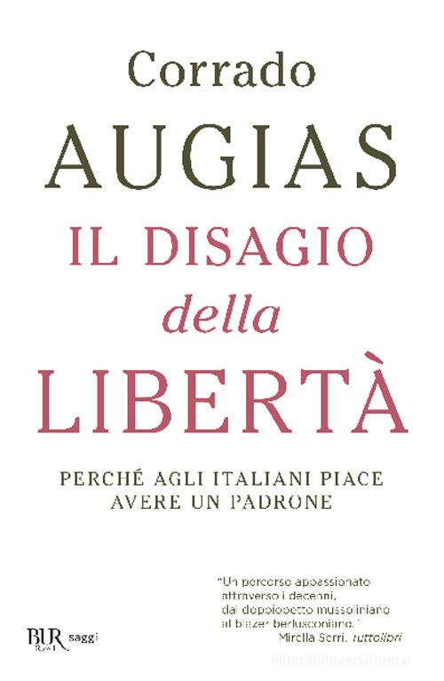 Il disagio della libertà. Perché agli italiani piace avere un padrone di Corrado Augias edito da Rizzoli