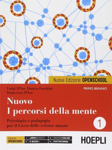 Nuovo i percorsi della mente. Ediz. openschool. Per le Scuole superiori. Con e-book. Con espansione online vol.1 di Luigi D'Isa, Franca Foschini, Francesco D'Isa edito da Hoepli