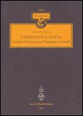L' infinito e il punto. Lettere di poesia tra Ungaretti e Cattafi di Giuseppe Savoca edito da Olschki
