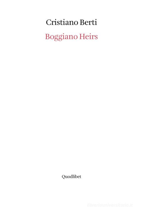 Boggiano heirs di Cristiano Berti edito da Quodlibet