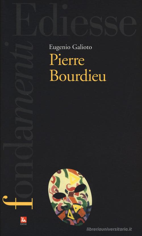 Pierre Bourdieu di Eugenio Galioto edito da Futura