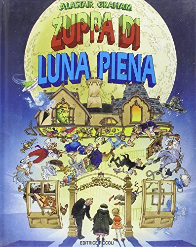 Zuppa di luna piena di Alastair Graham edito da Piccoli