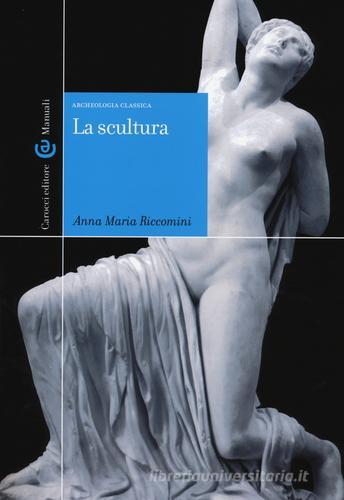 La scultura di Anna Maria Riccomini edito da Carocci
