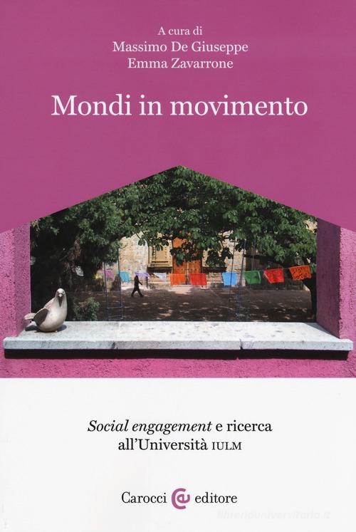 Mondi in movimento. «Social engagement» e ricerca all'Università IULM edito da Carocci