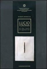 Lucio Fontana. At the roots of spatialism. Catalogo della mostra. Ediz. illustrata di Renato Miracco edito da Gangemi Editore