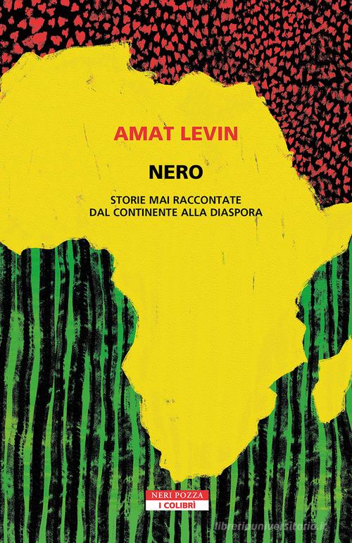 Nero. Storie mai raccontate dal continente della diaspora di Amat Levin edito da Neri Pozza