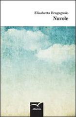 Nuvole di Elisabetta Bragagnolo edito da Gruppo Albatros Il Filo