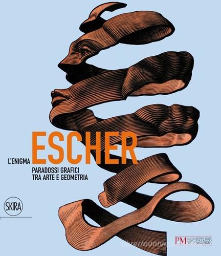 L' enigma Escher. Paradossi grafici tra arte e geometria edito da Skira