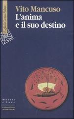 L' anima e il suo destino di Vito Mancuso edito da Raffaello Cortina Editore