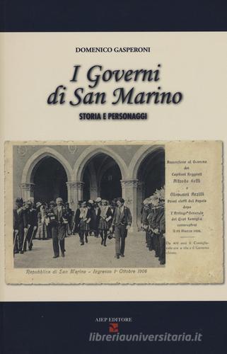I governi di San Marino. Storia e personaggi di Domenico Gasperoni edito da Aiep