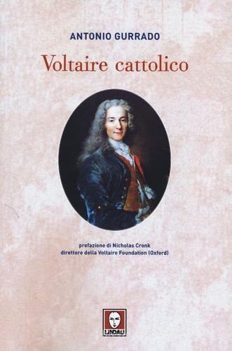 Voltaire cattolico di Antonio Gurrado edito da Lindau