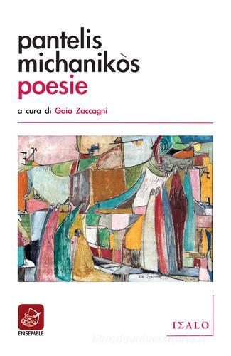 Poesie. Testo originale a fronte di Pantelis Michanikòs edito da Ensemble