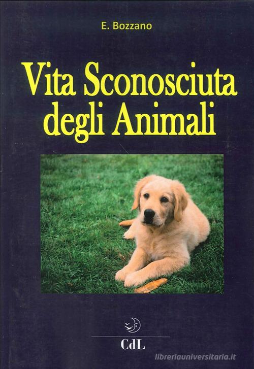 Vita nascosta degli animali di Ernesto Bozzano edito da Cerchio della Luna