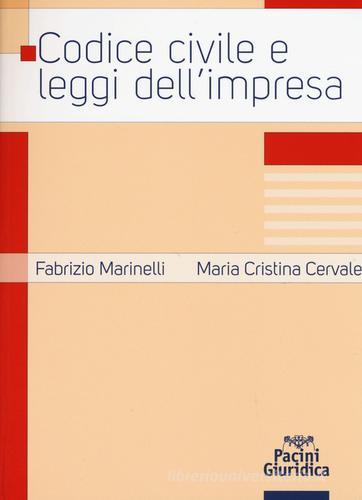 Codice civile e leggi dell'impresa di Fabrizio Marinelli, Maria Cristina Cervale edito da Pacini Editore