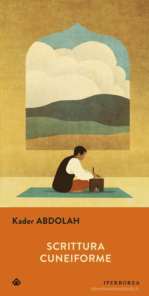 Libro Scrittura cuneiforme di Kader Abdolah Gli Iperborei di Iperborea