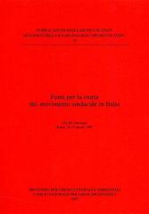 Fonti per la storia del movimento sindacale in Italia. Atti del Convegno (Roma, 16-17 marzo 1995) edito da Ministero Beni Att. Culturali