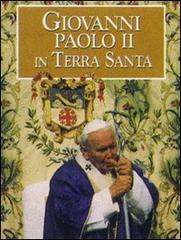 Giovanni Paolo II in Terra Santa edito da Velar