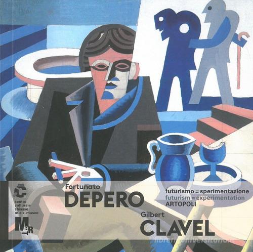 Fortunato Depero e Gilbert Clavel futurismo=sperimentazione Artopoli edito da Giampiero Casagrande editore