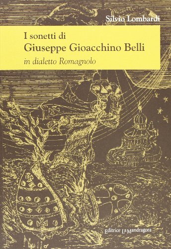 I sonetti di Giuseppe Gioacchino Belli in dialetto romagnolo di Silvio Lombardi edito da La Mandragora Editrice