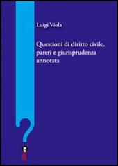 Questioni di diritto civile, pareri e giurisprudenza annotata di Luigi Viola edito da Halley Editrice