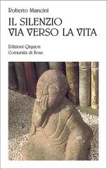 Il silenzio, via verso la vita di Roberto Mancini edito da Qiqajon
