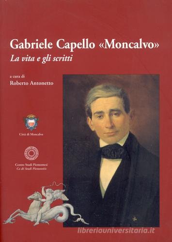 Gabriele Capello «Moncalvo». La vita e gli scritti edito da Centro Studi Piemontesi