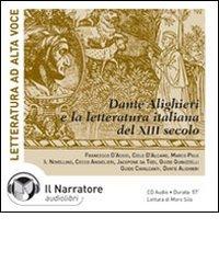 La letteratura italiana del XIII secolo e Dante Alighieri. Audiolibro. CD Audio edito da Il Narratore Audiolibri