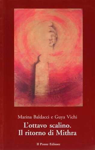 L' ottavo scalino. Il ritorno di Mithra di Marina Baldacci, Guya Vichi edito da Il Ponte Editore