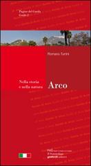 Arco. Guida della città e dintorni. Nella storia e nella natura di Romano Turrini edito da Grafica 5