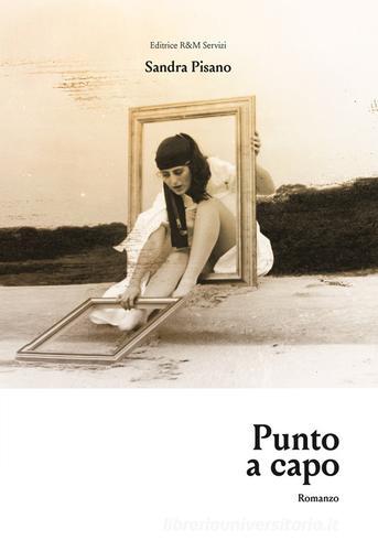 Libro Punto a capo di Sandra Pisano di R&M Servizi