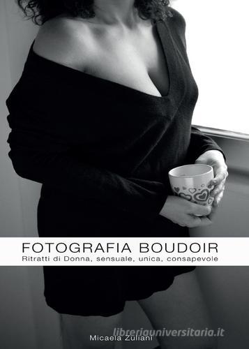 Fotografia boudoir di Micaela Zuliani edito da Youcanprint