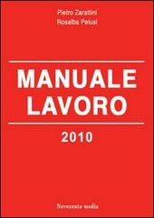 Manuale lavoro 2010 di Pietro Zarattini, Rosalba Pelusi edito da Novecento Media