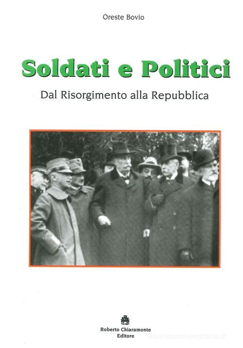 Soldati e politici. Dal Risorgimento alla Repubblica di Oreste Bovio edito da Roberto Chiaramonte Editore