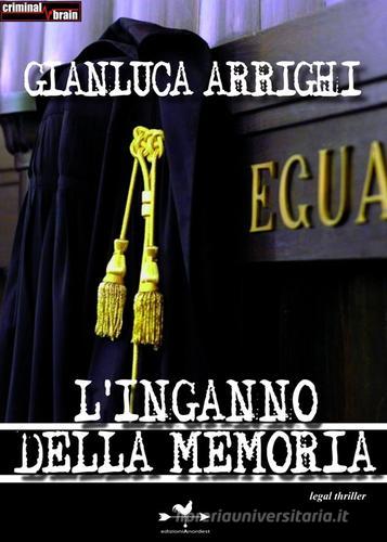 L' inganno della memoria di Gianluca Arrighi edito da Edizioni Anordest